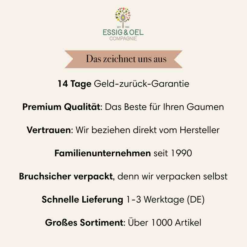 Essig & Öl Compagnie Qualitätsversprechen: 14 Tage Geld-Zurück-Garantie. Schnelle Lieferung. Premium-Qualität.